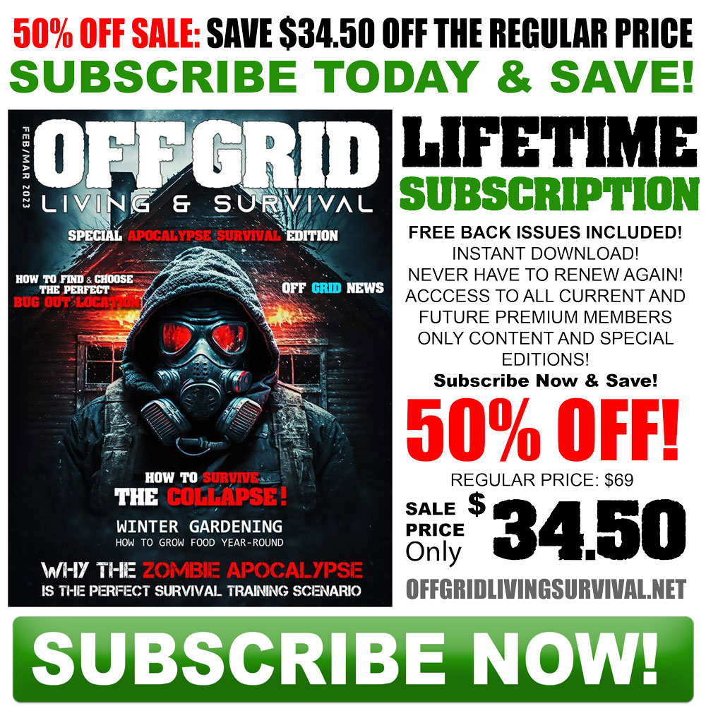 50% OFF SALE! Off Grid Living & Survival Magazine Lifetime Subscription - Limited time only + Get All Back Issues FREE! 